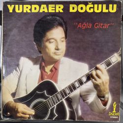 YURDAER DOĞULU - AĞLA GİTAR PLAK