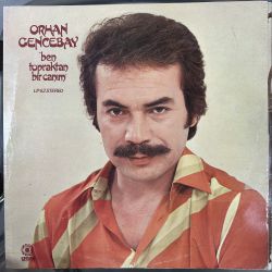 ORHAN GENCEBAY - BEN TOPRAKTAN BİR CANIM PLAK