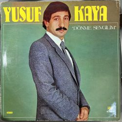 YUSUF KAYA - DÖNME SEVGİLİM PLAK