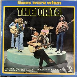 THE CATS - TIMES WERE WHEN PLAK